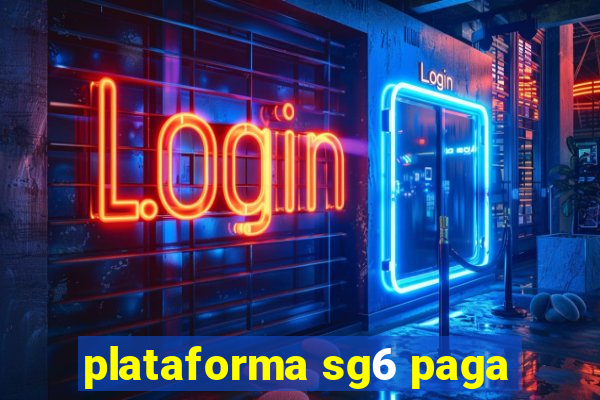 plataforma sg6 paga